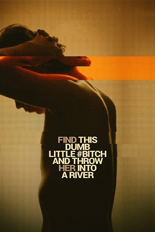 Find This Dumb Little Bitch and Throw Her Into a River (2017) poster