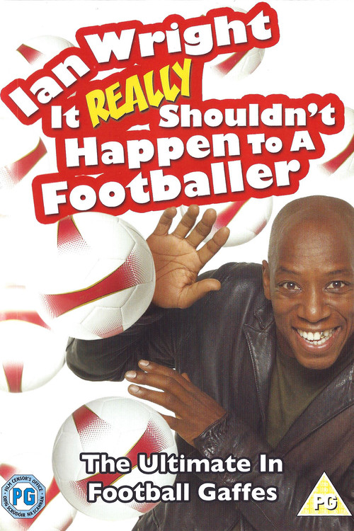 Ian Wright: It Really Shouldn't Happen To A Footballer (2007) poster