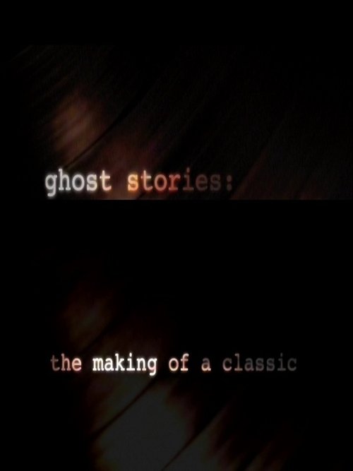 Ghost Stories: The Making of a Classic (2007) poster