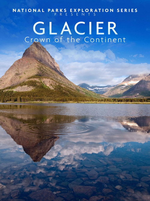 National Parks Exploration Series - Glacier Crown of the continent (2011) poster