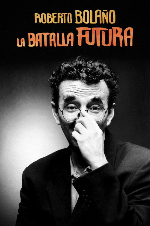 Roberto Bolaño: La batalla futura (2016) poster