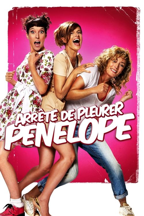 Arrête de pleurer Pénélope (2012) poster