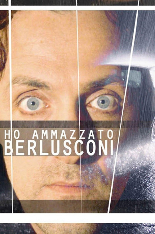 Ho ammazzato Berlusconi (2008) poster