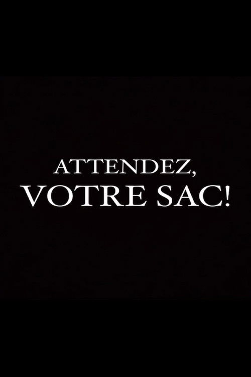 Attendez, votre sac! poster