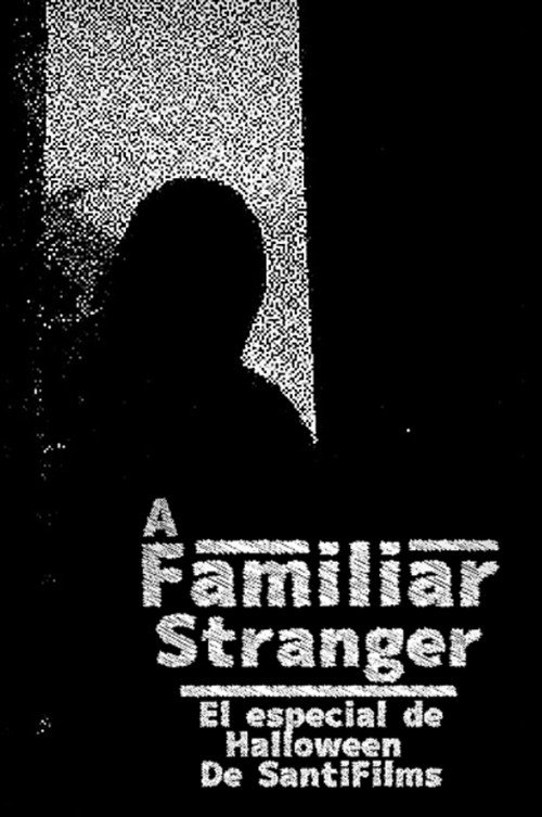 A STRANGER FAMILIAR (The SantiFilms Halloween special 1) (2022) poster