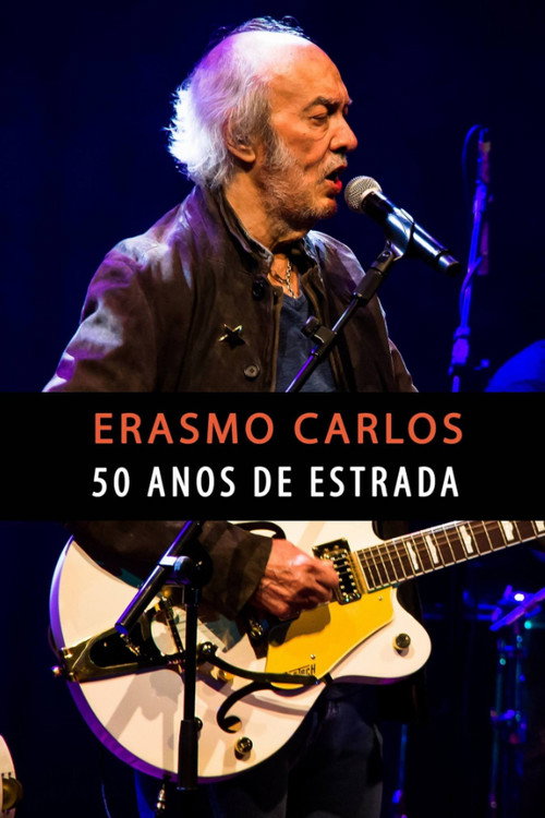 Erasmo Carlos - 50 Anos de Estrada (2009) poster
