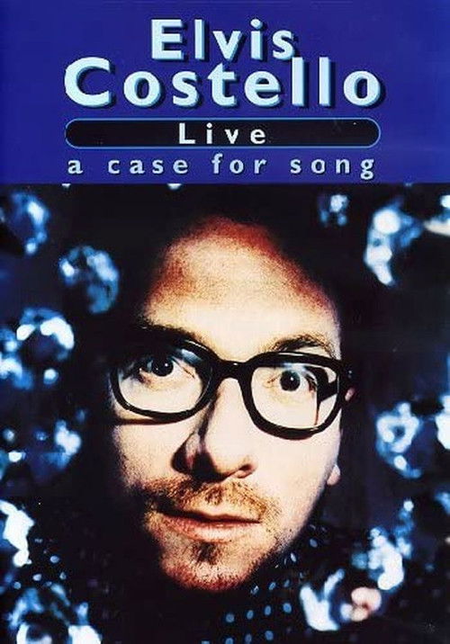 Elvis Costello: Live: A Case for Song (2007) poster