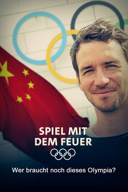 Spiel mit dem Feuer - Wer braucht noch dieses Olympia? (2022) poster