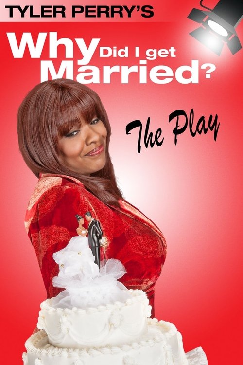 Tyler Perry's Why Did I Get Married - The Play (2006) poster