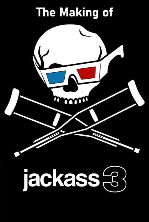 The Making of 'Jackass 3D' (2011) poster
