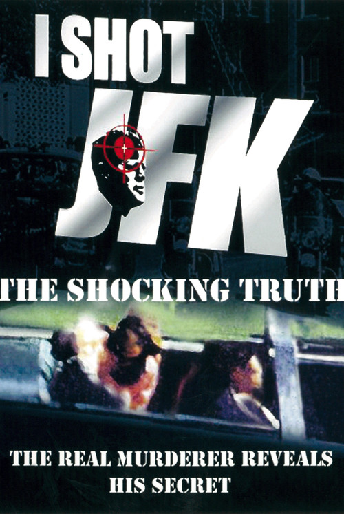 I Shot JFK: The Shocking Truth (2006) poster