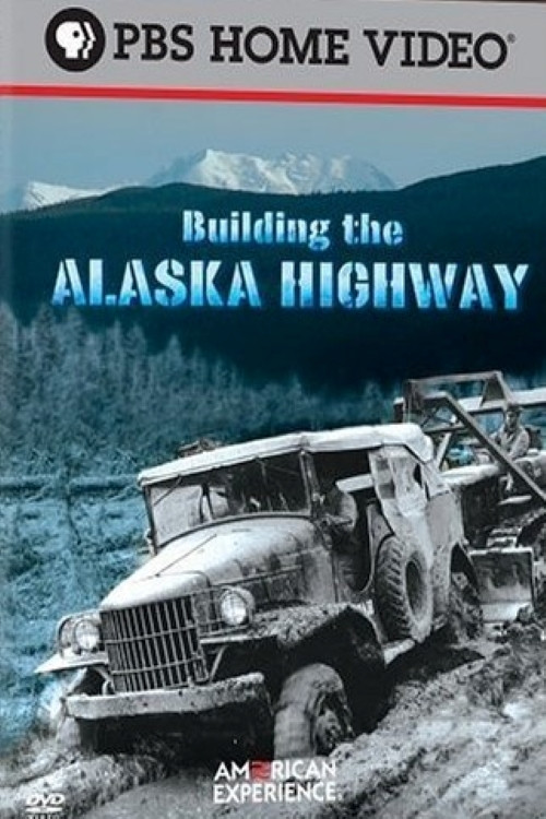 Building the Alaska Highway (2005) poster