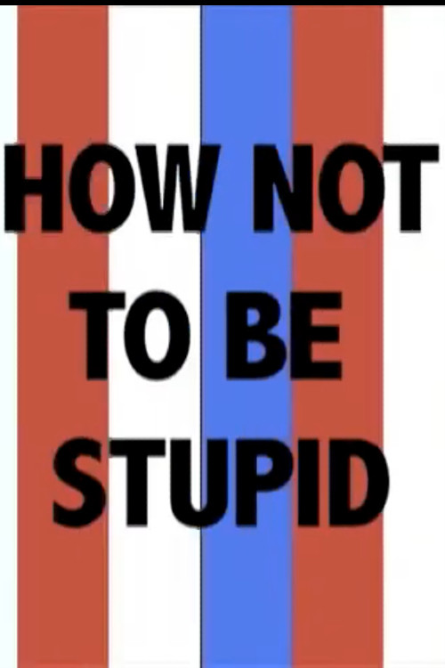 How Not to Be Stupid (A Guide to Critical Thinking) (2010) poster
