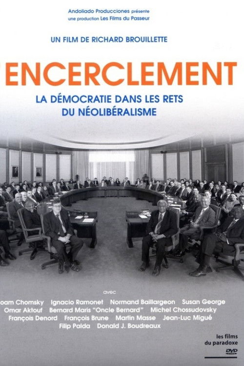 Encirclement - Neo-Liberalism Ensnares Democracy (2008) poster