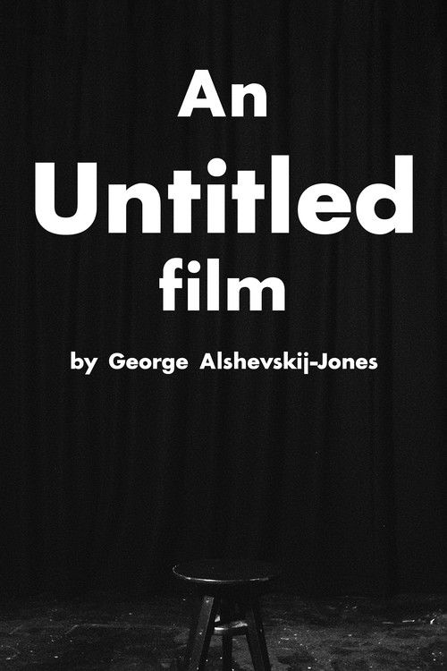 "An Untitled Film" by George Alshevskij-Jones (2024) poster