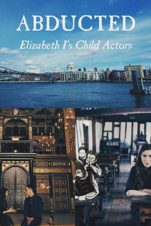 Abducted - Elizabeth I's Child Actors (2018) poster