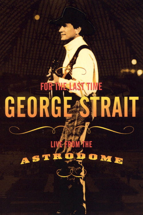 George Strait: For the Last Time - Live from the Astrodome (2003) poster