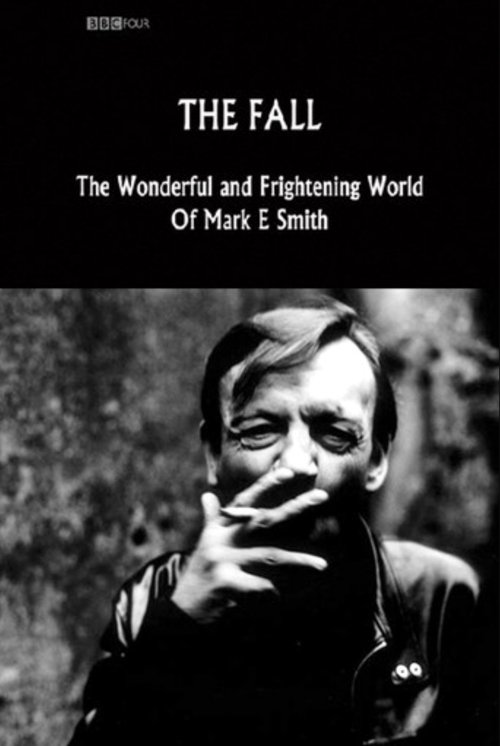 The Fall: The Wonderful and Frightening World of Mark E. Smith (2005) poster