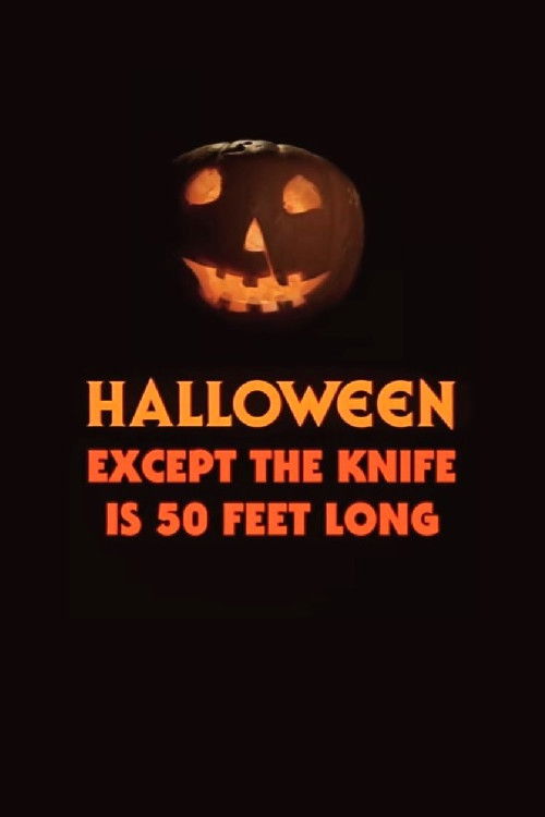 Halloween, Except the Knife Is 50 Feet Long (2019) poster
