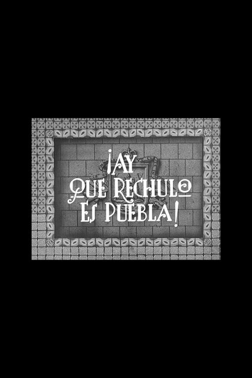 ¡Ay qué rechula es Puebla! (1946) poster