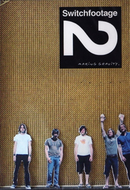Switchfootage 2: Making Gravity (2006) poster