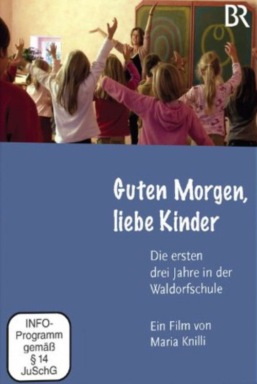 Good morning, dear children – the first three years at the Waldorf School (2011) poster