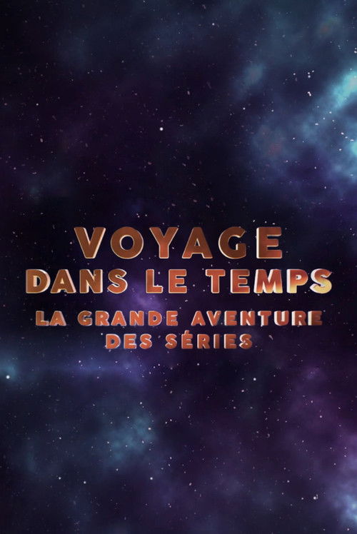 Voyage dans le temps : la grande aventure des séries (2019) poster