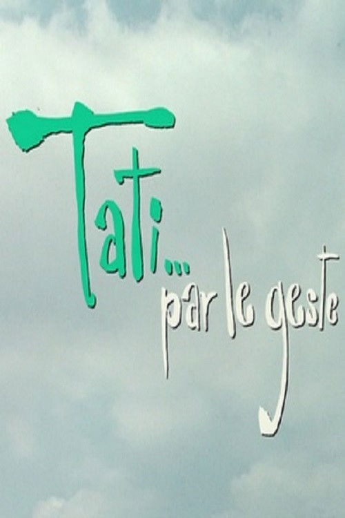Tati…par le geste (2013) poster