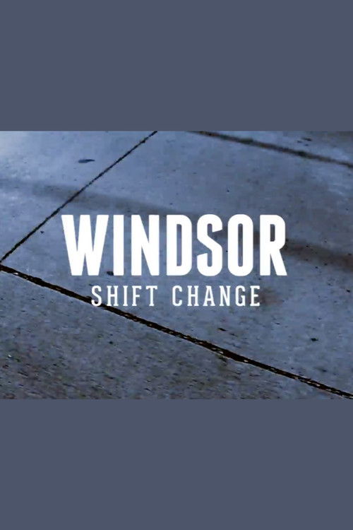 Windsor: Shift Change (2013) poster