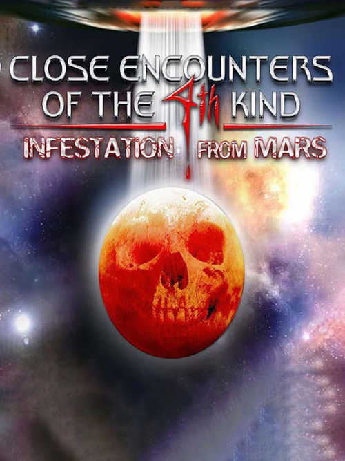Close Encounters of the 4th Kind Infestation from Mars (2004) poster