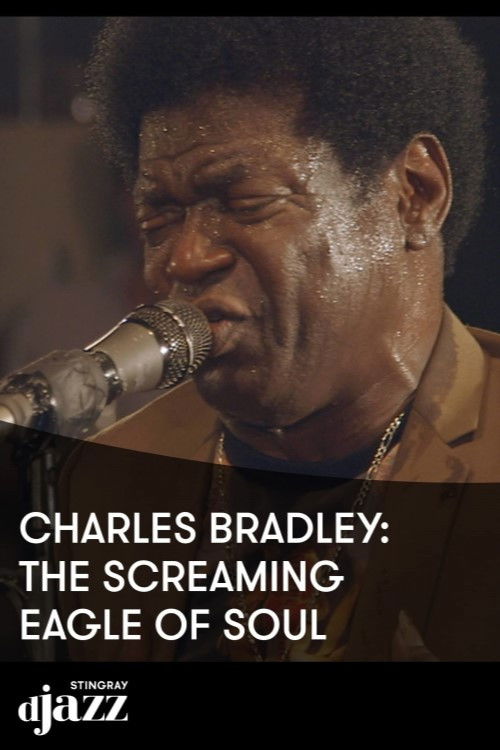 Charles Bradley The Screaming Eagle Of Soul - 2014 (2022) poster