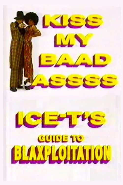 Kiss My Baad Assss: Ice-T's Guide to Blaxploitation (1994) poster
