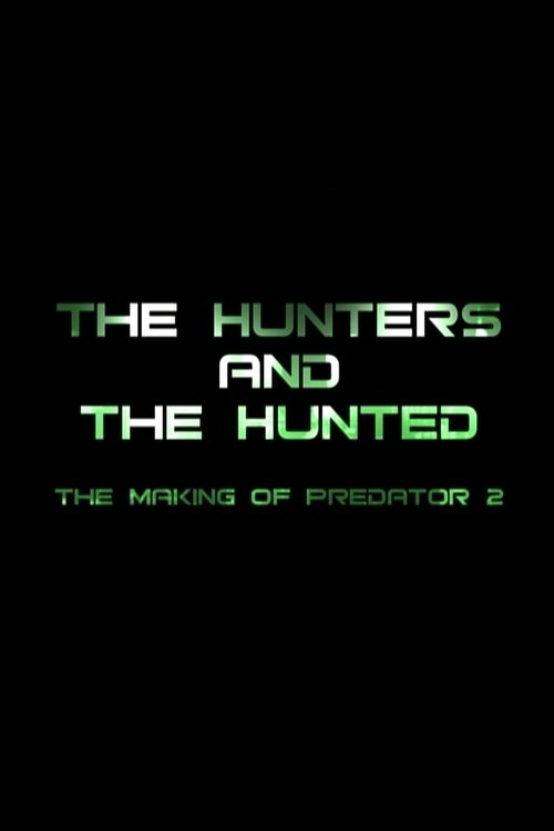 The Hunters and the Hunted: The Making of 'Predator 2' (2005) poster