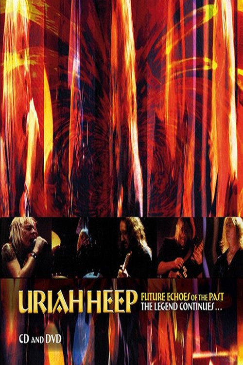 Uriah Heep - Future Echoes Of The Past - The Legend Continues (2017) poster