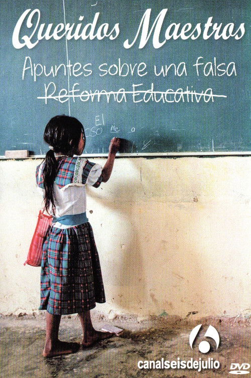 Queridos maestros: Apuntes sobre una falsa reforma educativa (2013) poster