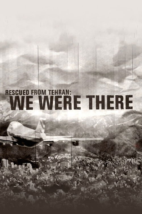 Rescued from Tehran: We Were There (2013) poster