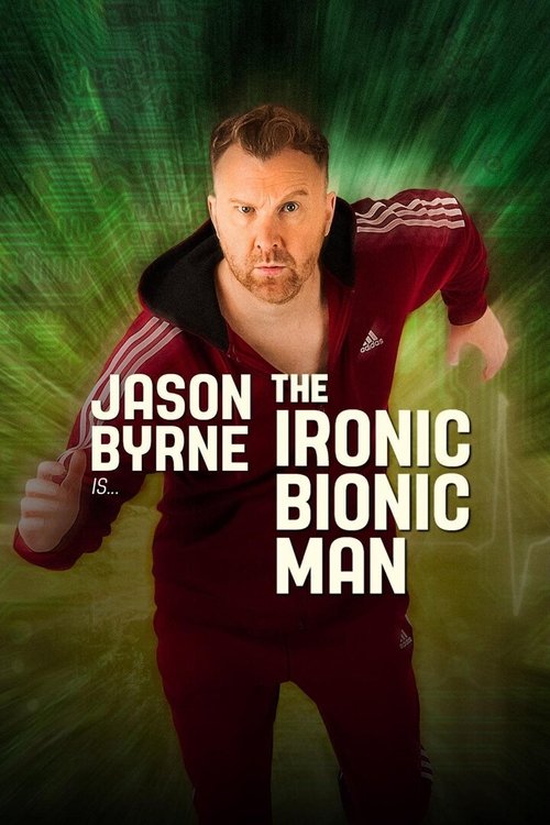 Jason Byrne is... The Ironic Bionic Man (2024) poster