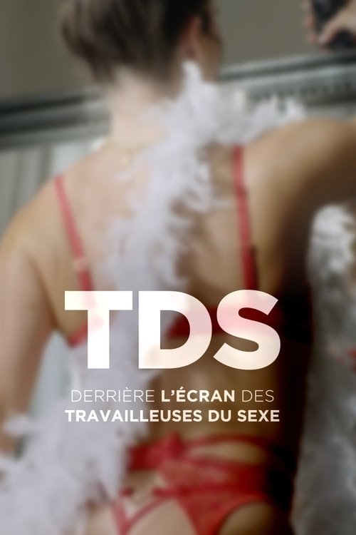 TDS, derrière l'écran des Travailleuses Du Sexe (2024) poster