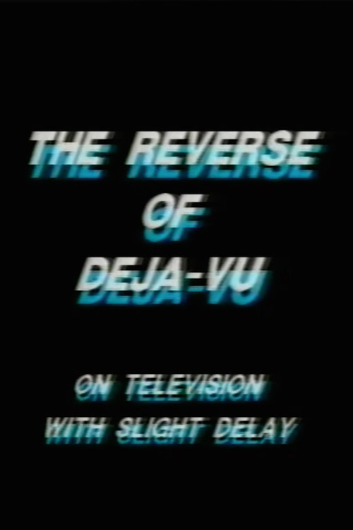 The Reverse of Deja-Vu on Television, with Slight Delay (1985) poster