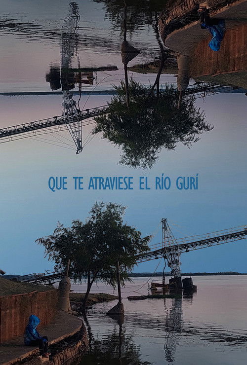 Que te atraviese el río gurí (2025) poster