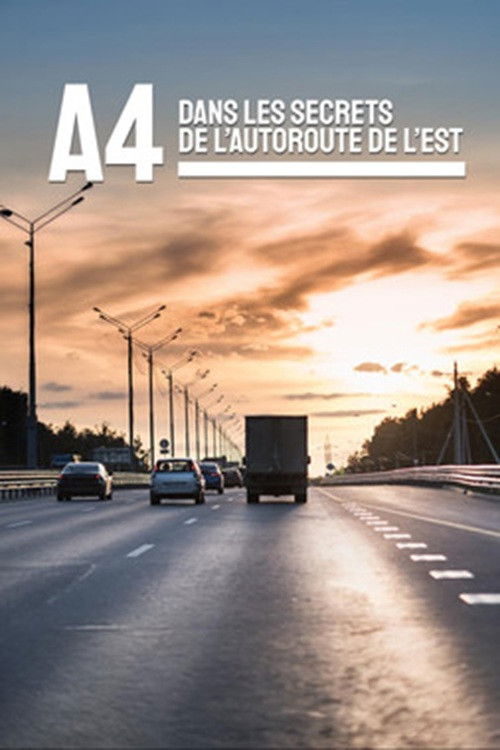 A4 : dans les secrets de l'Autoroute de l'Est (2026) poster