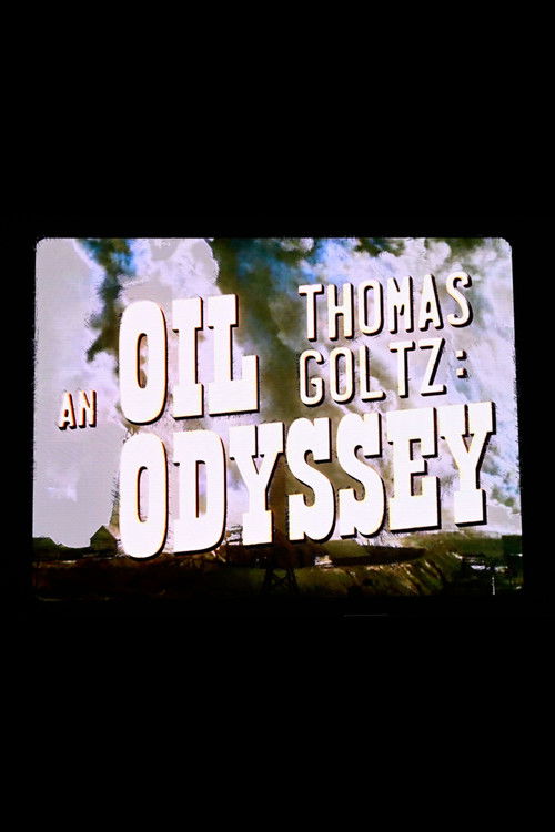 Thomas Goltz: An Oil Odyssey (2025) poster