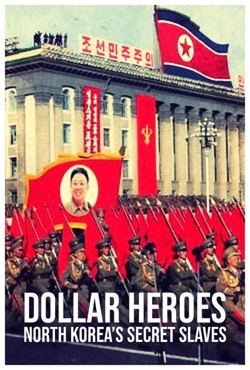 North Korea's Secret Slaves: Dollar Heroes (2018) poster