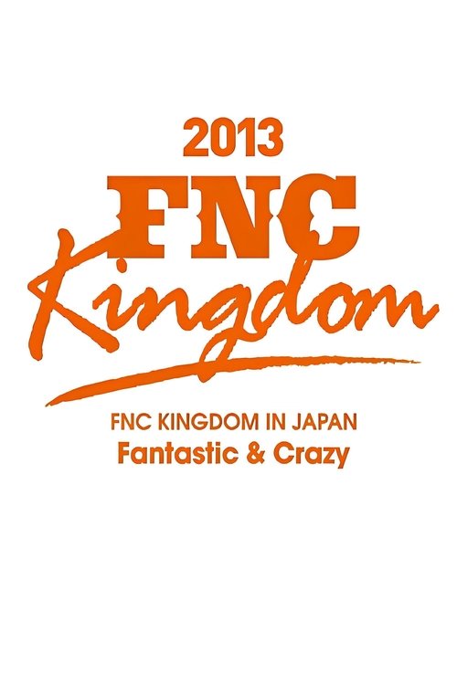 2013 FNC KINGDOM - Fantastic & Crazy - (2013) poster