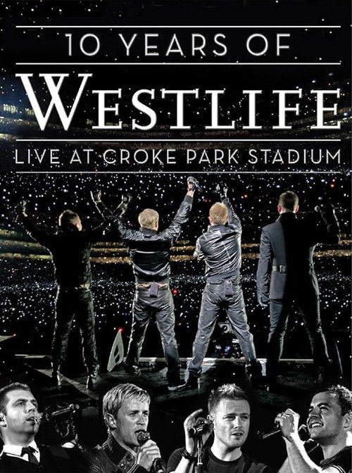 10 Years Of Westlife: Live At Croke Park Stadium (2008) poster