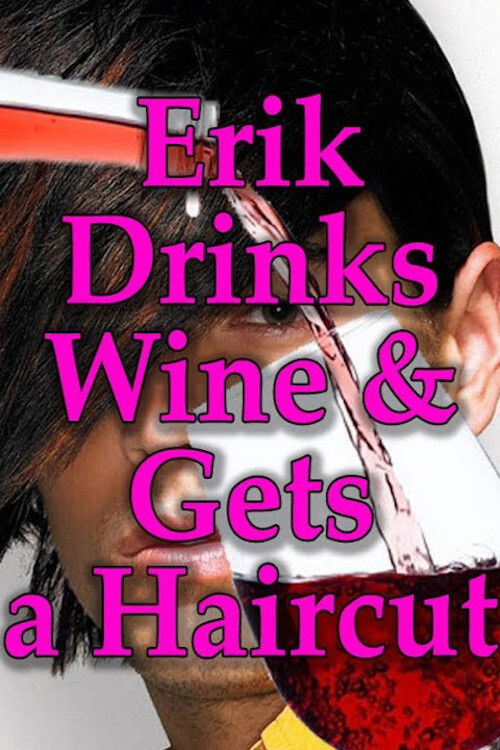 Erik Drinks Wine and Gets a Haircut (2017) poster