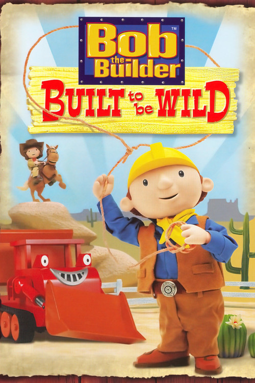 Bob the Builder: Built to be Wild (2006) poster