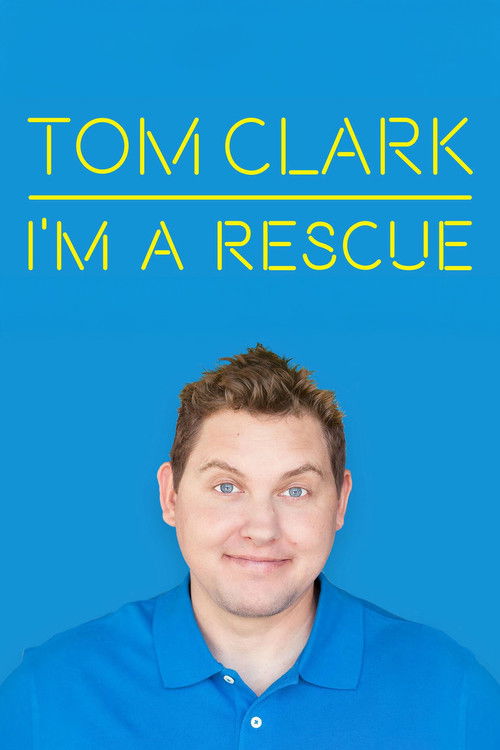 Tom Clark: I'm A Rescue (2017) poster