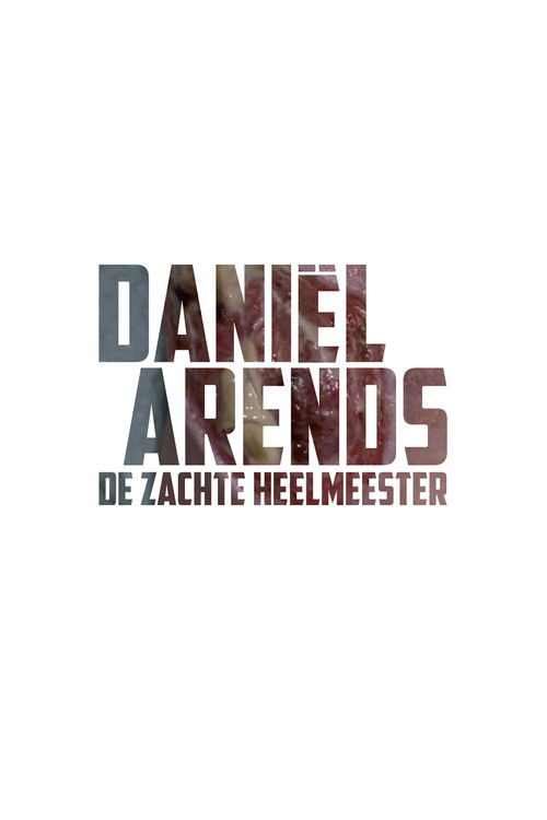 Daniël Arends: De Zachte Heelmeester (2014) poster