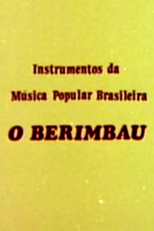 Instrumentos da Música Popular Brasileira - O Berimbau (1978) poster
